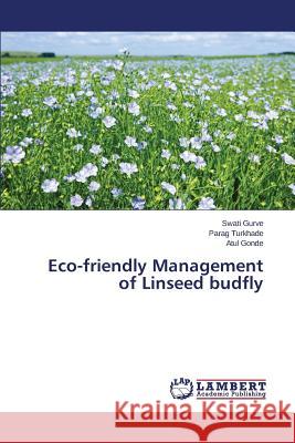 Eco-friendly Management of Linseed budfly Gonde Atul                               Turkhade Parag                           Gurve Swati 9783659749933