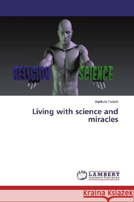 Living with science and miracles Falade, Bankole 9783659750397