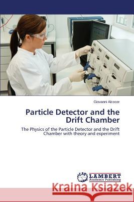 Particle Detector and the Drift Chamber Alcocer Giovanni 9783659750526 LAP Lambert Academic Publishing