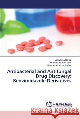 Antibacterial and Antifungal Drug Discovery: Benzimidazole Derivatives Asghar Muhammad Adnan                    Farid Muhammad Asim                      Imran Muhammad 9783659750588 LAP Lambert Academic Publishing