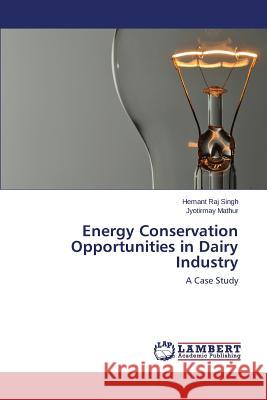 Energy Conservation Opportunities in Dairy Industry Singh Hemant Raj 9783659750670