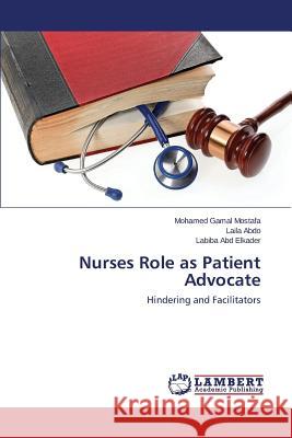 Nurses Role as Patient Advocate Gamal Mostafa Mohamed 9783659751066 LAP Lambert Academic Publishing