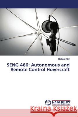 Seng 466: Autonomous and Remote Control Hovercraft Muir, Richard 9783659751158