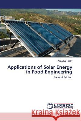 Applications of Solar Energy in Food Engineering Al-Hilphy Asaad 9783659751233 LAP Lambert Academic Publishing