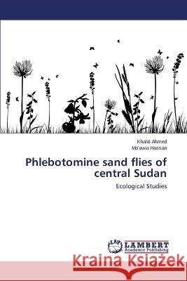 Phlebotomine sand flies of central Sudan Ahmed Khalid 9783659751301 LAP Lambert Academic Publishing