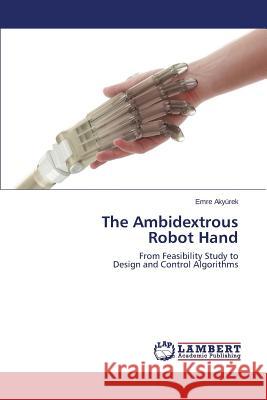 The Ambidextrous Robot Hand Akyürek Emre 9783659751608