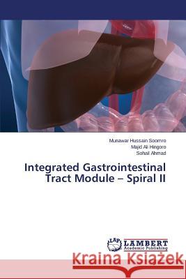 Integrated Gastrointestinal Tract Module - Spiral II Ahmad Sohail                             Hingoro Majid Ali                        Soomro Munawar Hussain 9783659751790