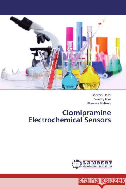 Clomipramine Electrochemical Sensors Harbi, Sabrein; Issa, Yousry; El-Feky, Shaimaa 9783659753398 LAP Lambert Academic Publishing