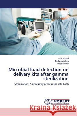 Microbial load detection on delivery kits after gamma sterilization Syed Tahira 9783659753497 LAP Lambert Academic Publishing
