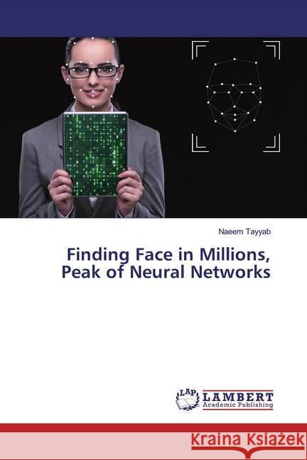 Finding Face in Millions, Peak of Neural Networks Tayyab, Naeem 9783659753886