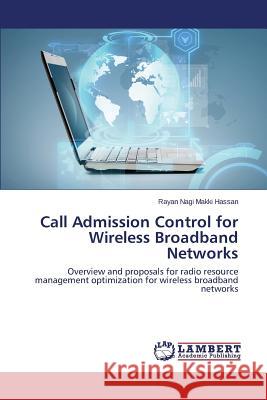 Call Admission Control for Wireless Broadband Networks Hassan Rayan Nagi Makki 9783659754371 LAP Lambert Academic Publishing