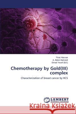 Chemotherapy by Gold(III) complex Hassan Firas 9783659754616 LAP Lambert Academic Publishing