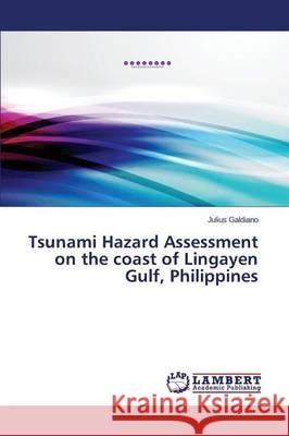 Tsunami Hazard Assessment on the coast of Lingayen Gulf, Philippines Galdiano Julius 9783659754807 LAP Lambert Academic Publishing