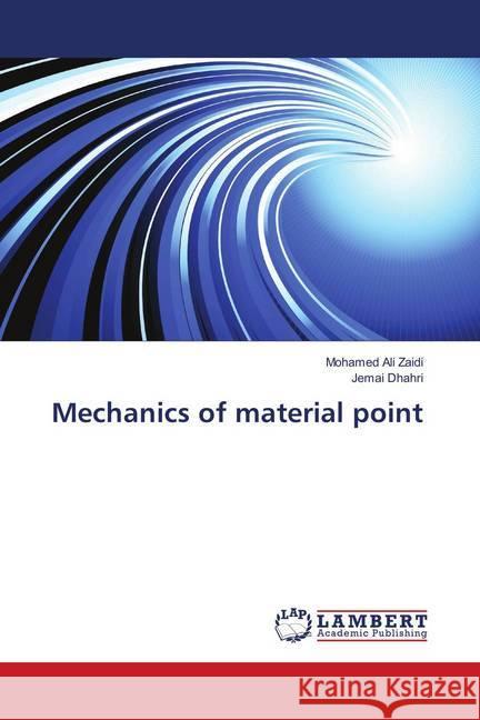 Mechanics of material point Zaidi, Mohamed Ali; Dhahri, Jemai 9783659754951 LAP Lambert Academic Publishing