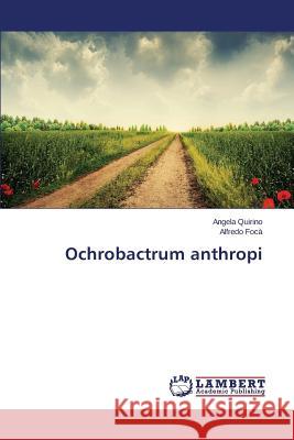 Ochrobactrum anthropi Quirino Angela                           Foca Alfredo 9783659755194 LAP Lambert Academic Publishing