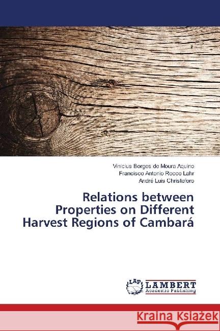 Relations between Properties on Different Harvest Regions of Cambará Borges de Moura Aquino, Vinicius; Antonio Rocco Lahr, Francisco; Christoforo, André Luis 9783659755682 LAP Lambert Academic Publishing