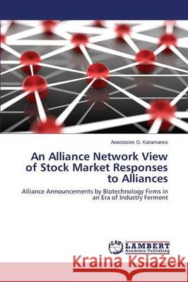 An Alliance Network View of Stock Market Responses to Alliances Karamanos Anastasios G. 9783659755835