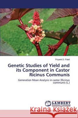 Genetic Studies of Yield and its Component in Castor Ricinus Communis Patel Priyank D. 9783659756627