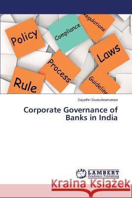 Corporate Governance of Banks in India Sivasubramanian Gayathri 9783659756856