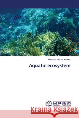 Aquatic ecosystem Kabeer Habeeba Ahmad 9783659757075 LAP Lambert Academic Publishing