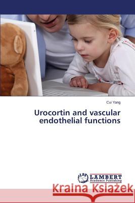 Urocortin and vascular endothelial functions Yang Cui 9783659757174 LAP Lambert Academic Publishing