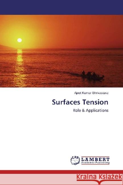 Surfaces Tension : Role & Applications Shrivastava, Ajeet Kumar 9783659757761