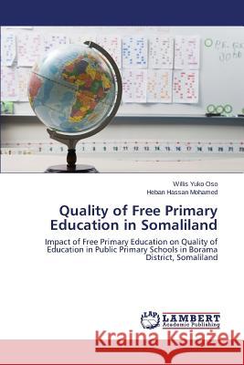 Quality of Free Primary Education in Somaliland Yuko Oso Willis 9783659757785