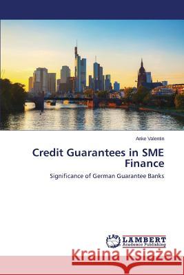 Credit Guarantees in SME Finance Valentin Anke 9783659757921 LAP Lambert Academic Publishing