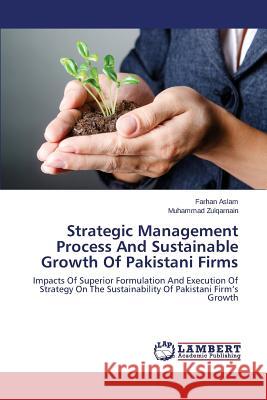 Strategic Management Process And Sustainable Growth Of Pakistani Firms Aslam Farhan 9783659758270