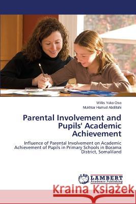 Parental Involvement and Pupils' Academic Achievement Yuko Oso Willis 9783659758447