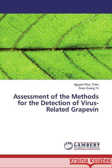 Assessment of the Methods for the Detection of Virus-Related Grapevin Phuc Thien, Nguyen; Quang Tri, Doan 9783659759215