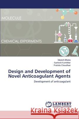 Design and Development of Novel Anticoagulant Agents Bhatia Manish 9783659759734