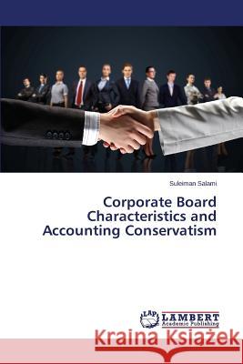 Corporate Board Characteristics and Accounting Conservatism Salami Suleiman 9783659759857