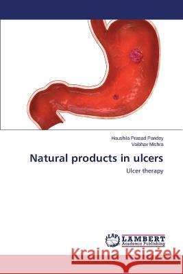 Natural products in ulcers Pandey Haushila Prasad 9783659759994 LAP Lambert Academic Publishing