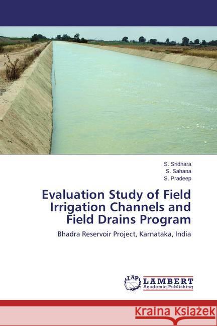 Evaluation Study of Field Irrigation Channels and Field Drains Program Sridhara S. 9783659760396 LAP Lambert Academic Publishing