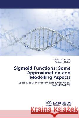 Sigmoid Functions: Some Approximation and Modelling Aspects Kyurkchiev Nikolay 9783659760457 LAP Lambert Academic Publishing