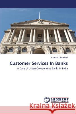 Customer Services In Banks Chaudhari Pramod 9783659760464