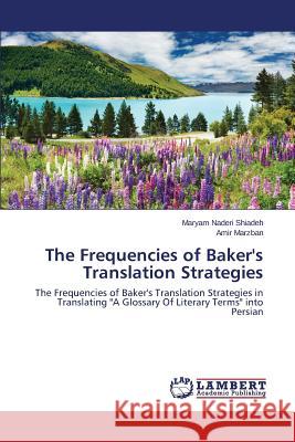 The Frequencies of Baker's Translation Strategies Naderi Shiadeh Maryam 9783659760570 LAP Lambert Academic Publishing