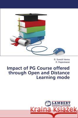 Impact of PG Course offered through Open and Distance Learning mode Suresh Verma R.                          Rajasekaran R. 9783659760624 LAP Lambert Academic Publishing