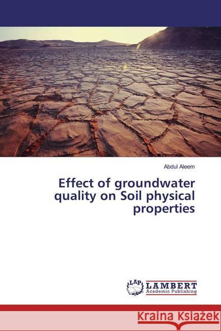 Effect of groundwater quality on Soil physical properties Aleem, Abdul 9783659760877