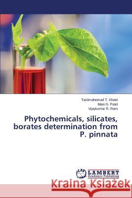 Phytochemicals, silicates, borates determination from P. pinnata Khatri Taslimahemad T.                   Patel Mani G.                            Ram Vijaykumar R. 9783659761232 LAP Lambert Academic Publishing