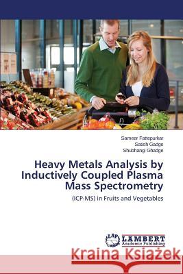 Heavy Metals Analysis by Inductively Coupled Plasma Mass Spectrometry Fattepurkar Sameer 9783659761331 LAP Lambert Academic Publishing