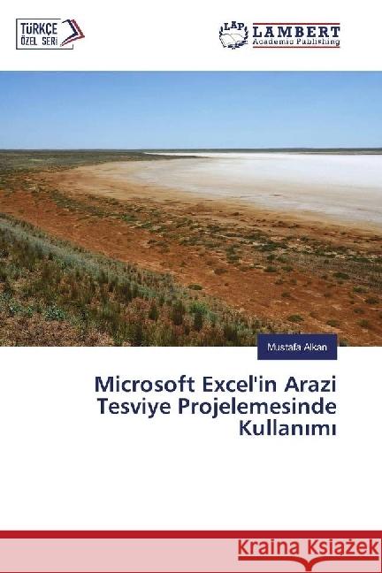 Microsoft Excel'in Arazi Tesviye Projelemesinde Kullanimi Alkan, Mustafa 9783659761478