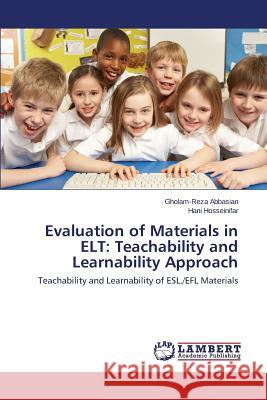 Evaluation of Materials in ELT: Teachability and Learnability Approach Abbasian Gholam-Reza 9783659761942 LAP Lambert Academic Publishing