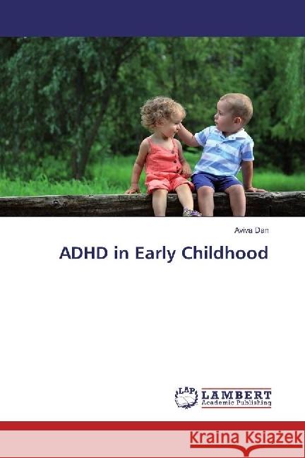 ADHD in Early Childhood Dan, Aviva 9783659762406 LAP Lambert Academic Publishing