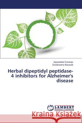 Herbal dipeptidyl peptidase-4 inhibitors for Alzheimer's disease Kosaraju Jayasankar                      Basavan Duraiswamy 9783659762505 LAP Lambert Academic Publishing