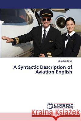 A Syntactic Description of Aviation English Orabi Hebatullah 9783659763014 LAP Lambert Academic Publishing