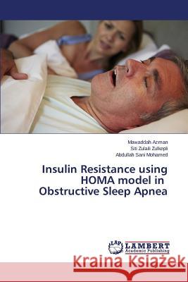 Insulin Resistance using HOMA model in Obstructive Sleep Apnea Mohamed Abdullah Sani                    Zulkepli Siti Zulaili                    Azman Mawaddah 9783659763366 LAP Lambert Academic Publishing