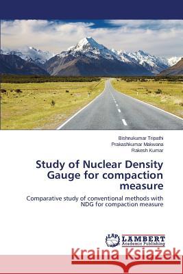 Study of Nuclear Density Gauge for compaction measure Tripathi Bishnukumar 9783659763441 LAP Lambert Academic Publishing