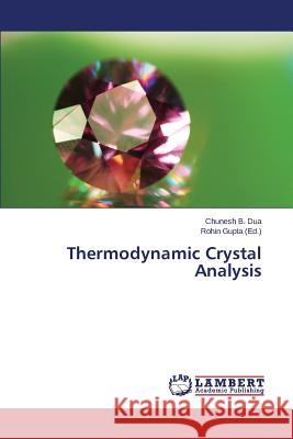Thermodynamic Crystal Analysis B. Dua Chunesh                           Gupta Rohin 9783659763762 LAP Lambert Academic Publishing